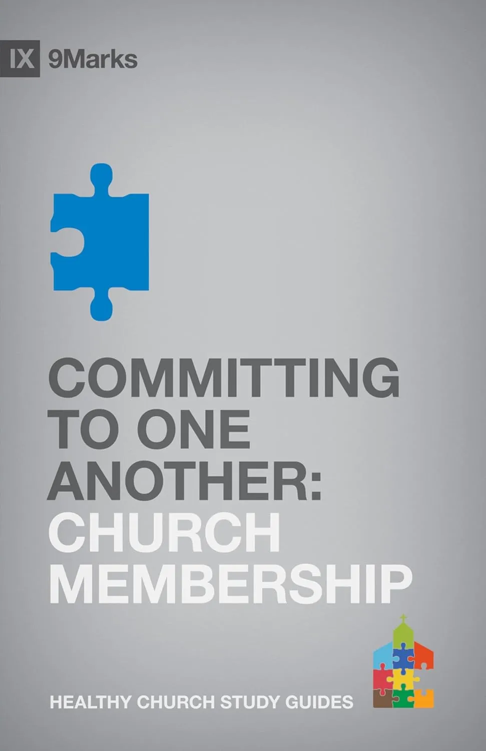 The cover of Committing to One Another: Church Membership: